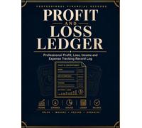 Profit and Loss Ledger: Professional Profit, Loss, Income and Expense Tracking Record Log