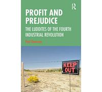 Beneficio y Prejuicio: Los luditas de la Cuarta Revolución Industrial – Routledge