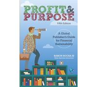 Profit and Purpose: A Global Publisher's Guide for Financial Sustainability Fifth Edition