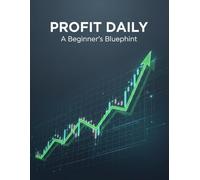 Profit Daily: A Beginner'S Blueprint