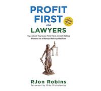 Profit First For Lawyers: Transform Your Law Firm from a Cash-Eating Monster to a Money-Making Machine