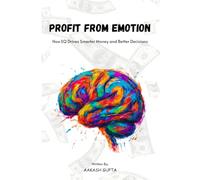 Profit From Emotion: How EQ Drives Smarter Money and Better Decisions
