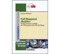 Profit management alberghiero. Filosofia, tecniche e strategie per l'ottimizzazione dei ricavi dell'albergo (Scienze e professioni del turismo. Studi)