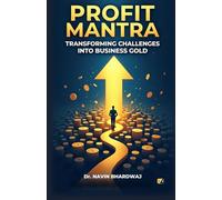 Profit Mantra: Transforming Challenges Into Business Gold
