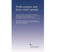 Profit margins and farm-retail spreads: Hearing before the Subcommittee on Domestic Marketing and Consumer Relations of the Committee on Agriculture, ... Congress, first session, June 10, 1975