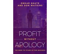 Profit Without Apology: The Need to Stand Up for Business