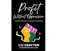 Profit Without Oppression: A Blueprint for Building An Antiracist Organization