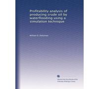 Profitability analysis of producing crude oil by waterflooding using a simulation technique