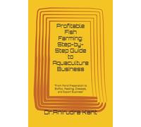 Profitable Fish Farming: Step-by-Step Guide to Aquaculture Business: “From Pond Preparation to Biofloc, Feeding, Diseases, and Export Business” (Smart Farming Business Series)