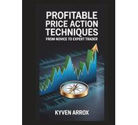 Profitable Price Action Techniques: From Novice to Expert Trader
