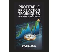 Profitable Price Action Techniques: From Novice to Expert Trader