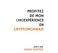 Profitez de mon (in)expérience en cryptomonnaie