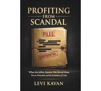 Profiting from Scandal: What the Jeffrey Epstein Files Reveal About Power, Protection, and the Economics of Crisis