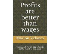 Profits are better than wages: The search for an opportunity in the midst of the crisis: 2 (Una Oportunidad en Medio de la Crisis)