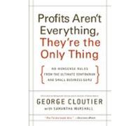 Profits Arent Everything Theyre The Only Thing (ebook)