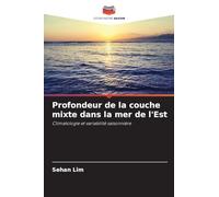 Profondeur de la couche mixte dans la mer de l'Est: Climatologie et variabilité saisonnière