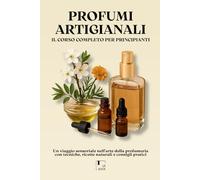 PROFUMI ARTIGIANALI: il corso completo per principianti