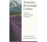 Profumo di Lavanda e Vento: Storie tra Costa Azzurra e Piemonte