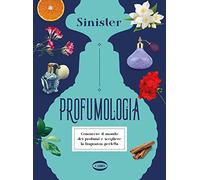 Profumologia. Conoscere il mondo dei profumi e scegliere la fragranza perfetta (On-Off)