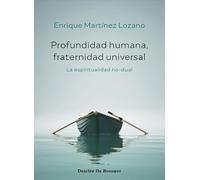 Profundidad humana, fraternidad universal. La espiritualidad no-dual: 103 (A los cuatro vientos)