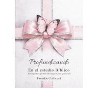 Profundizando en el estudio Bíblico: Para Aquellos que Han Sido Elegidos Para Querer Más (Digging Deeper Bible Study)
