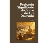 Profundo Significado do Sutra da Luz Dourada