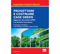 Progettare e costruire case green. Aggiornato alla direttiva EPBD (c.d. Direttiva Case Green)