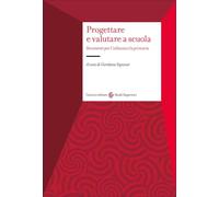 Progettare e valutare a scuola. Strumenti per l'infanzia e la primaria (Studi superiori)