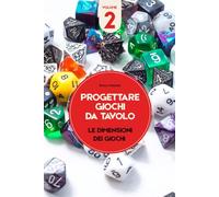 Progettare giochi da tavolo - Volume 2: Le dimensioni dei giochi