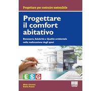 Progettare il comfort abitativo. Benessere, salubrità e qualità ambientale nella realizzazione degli spazi (Ambiente territorio edilizia urbanistica)