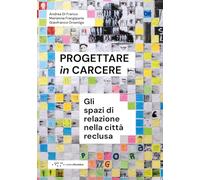 Progettare in carcere. Gli spazi di relazione nella città reclusa