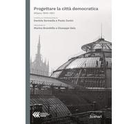 Progettare la città democratica. Milano 1945-1951 (Scenari)