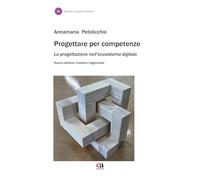 Progettare per competenze. La progettazione nell'ecosistema digitale. Nuova ediz. (Didattica e successo formativo)