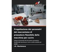 Progettazione dei parametri del meccanismo di pressatura flessibile della macchina per cucire