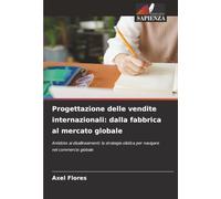 Progettazione delle vendite internazionali: dalla fabbrica al mercato globale: Antidoto ai disallineamenti: la strategia olistica per navigare nel commercio globale
