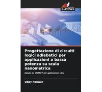 Progettazione di circuiti logici adiabatici per applicazioni a bassa potenza su scala nanometrica: basato su CNTFET per applicazioni ULSI