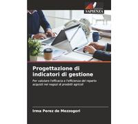 Progettazione di indicatori di gestione: Per valutare l'efficacia e l'efficienza del reparto acquisti nei negozi di prodotti agricoli