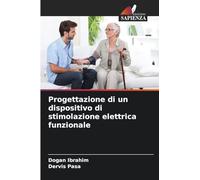 Progettazione di un dispositivo di stimolazione elettrica funzionale