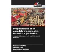 Progettazione di un ospedale ginecologico-ostetrico e pediatrico: nella città di Bafoussam, nella località denominata Kouékong