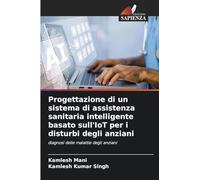 Progettazione di un sistema di assistenza sanitaria intelligente basato sull'IoT per i disturbi degli anziani: diagnosi delle malattie degli anziani