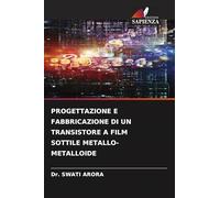 PROGETTAZIONE E FABBRICAZIONE DI UN TRANSISTORE A FILM SOTTILE METALLO-METALLOIDE