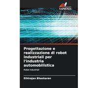 Progettazione e realizzazione di robot industriali per l'industria automobilistica