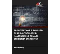 PROGETTAZIONE E SVILUPPO DI UN CONTROLLORE DI ILLUMINAZIONE AD ALTA EFFICIENZA ENERGETICA