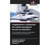 Progettazione e valutazione dei cerotti mucoadesivi buccali con tizanidina: Un nuovo approccio per migliorare la somministrazione sistemica tramite sistemi mucoadesivi buccali