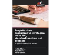 Progettazione organizzativa strategica nelle PMI, standardizzazione dei processi: Un approccio basato su casi di studio
