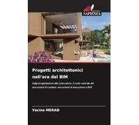 Progetti architettonici nell'era del BIM: Dalla progettazione alla costruzione, il ruolo centrale dei documenti di cantiere: documenti di esecuzione e BIM