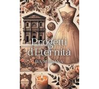 Progetti d’Eternità: Un'amabile e dolce storia d'amore da commedia romantica (Le anime Aegnate e i Cuori Teneri)