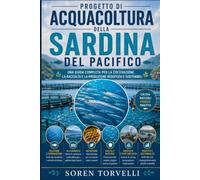 Progetto di acquacoltura della sardina del Pacifico: una guida completa per la coltivazione, la raccolta e la produzione redditizia e sostenibili
