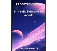 Progetto Omega: E' in ballo il destino del mondo