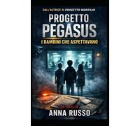 PROGETTO PEGASUS: I BAMBINI CHE ASPETTAVANO: Un thriller cospirativo basato su teorie reali e programmi segreti: 14 (SECRETS PROJECTS)